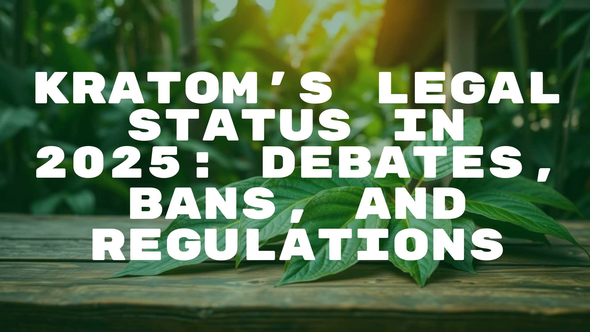 Kratom leaves on a wooden table, tropical background, herbal supplement vibe, natural lighting, realistic.